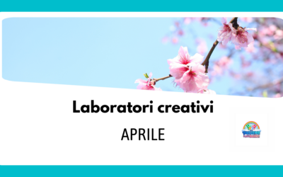 Laboratori creativi di aprile: scopri le attività 3-6 anni